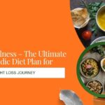 Ayurvedic Diet Plan for Weight Loss Journey
