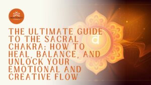 Guide to the Sacral Chakra