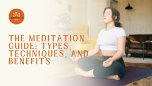 The Meditation Guide: Types, Techniques, and Benefits