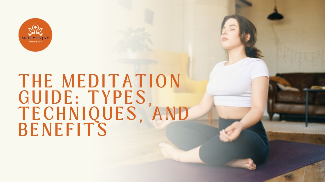 The Meditation Guide: Types, Techniques, and Benefits