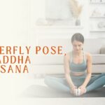 Butterfly Pose, or Baddha Konasana
