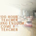 is 200 hour yoga teacher training enough