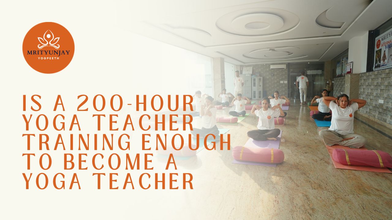 is 200 hour yoga teacher training enough
