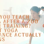 teach yoga after a 200 hour training