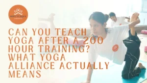 Can You Teach Yoga After a 200 Hour Training? What Yoga Alliance Actually Means