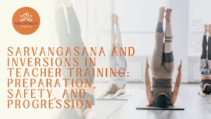 Sarvangasana and Inversions in Teacher Training: Preparation, Safety, and Progression