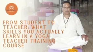 From Student to Teacher: What Skills You Actually Learn in a Yoga Teacher Training Course