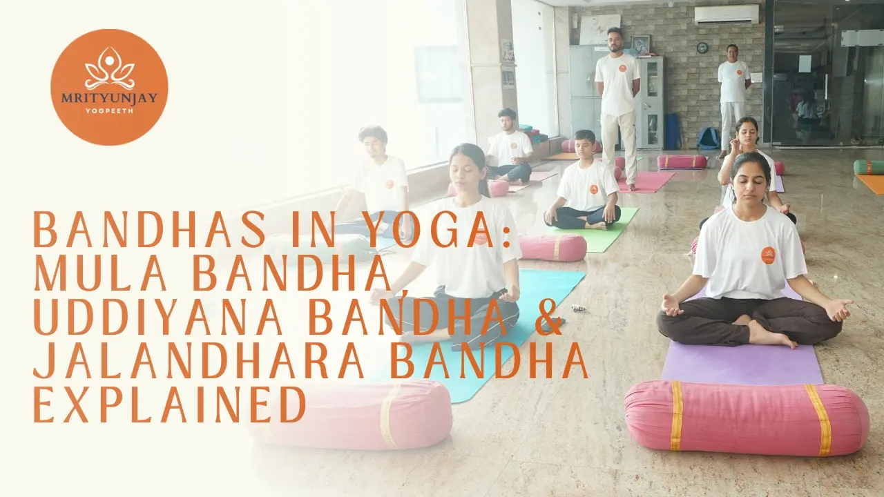 bandhas in yoga mula bandha, uddiyana bandha & jalandhara bandha explained