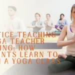 practice teaching in yoga teacher training